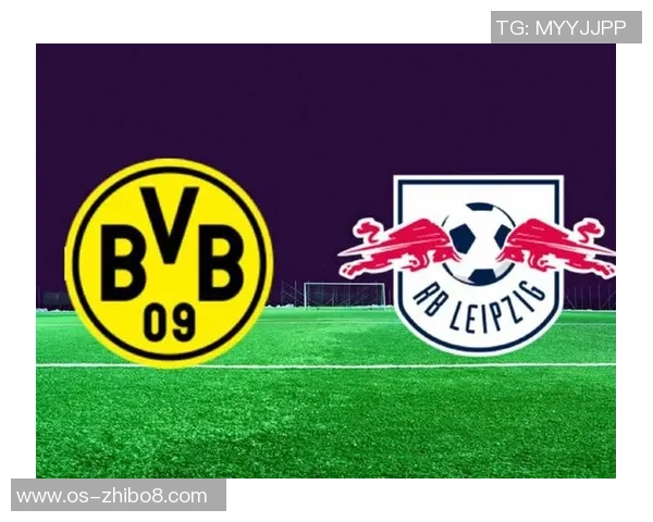 德甲激战多特蒙德迎战莱比锡全力争胜展现实力 德甲激战多特蒙德迎战莱比锡全力争胜展现实力